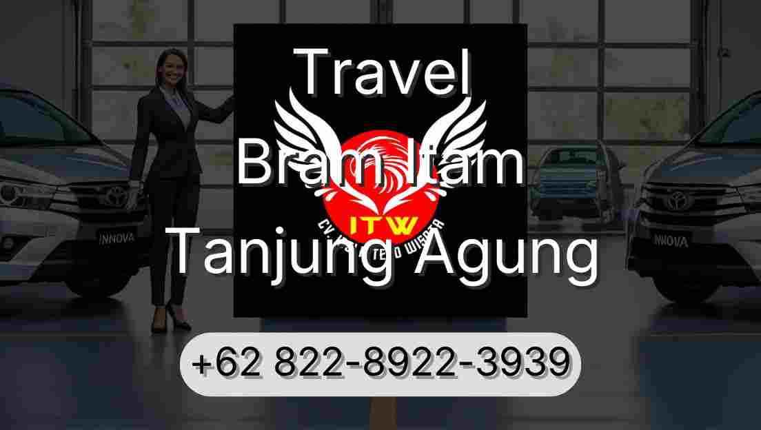 Travel Bram Itam Tanjung Agung