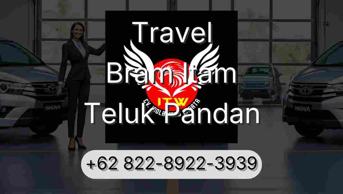 Travel Bram Itam Teluk Pandan