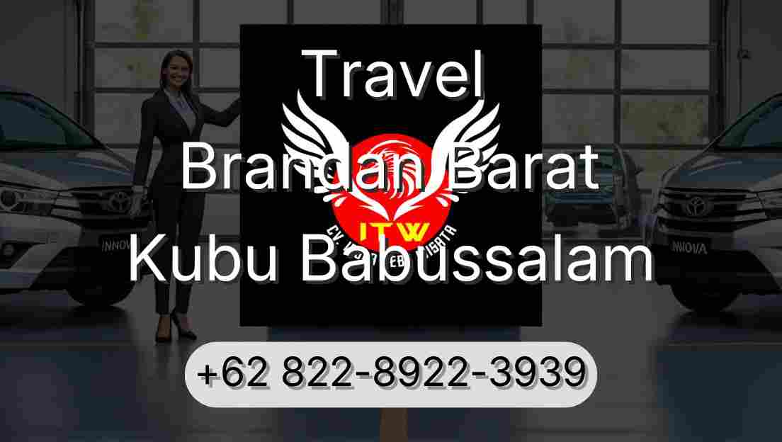 Travel Brandan Barat Kubu Babussalam