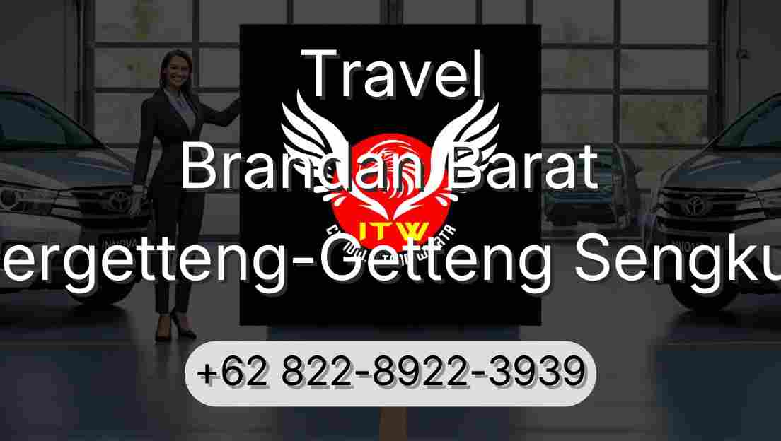 Travel Brandan Barat Pergetteng-Getteng Sengkut