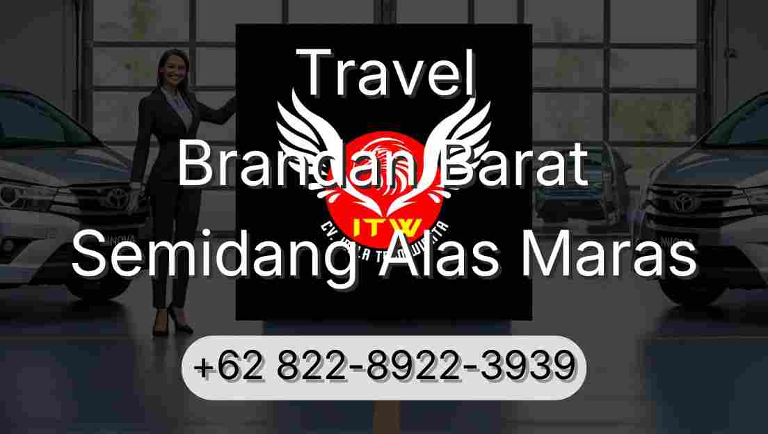 Travel Brandan Barat Semidang Alas Maras
