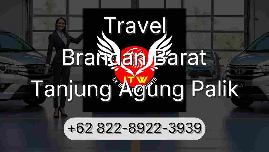 Travel Brandan Barat Tanjung Agung Palik