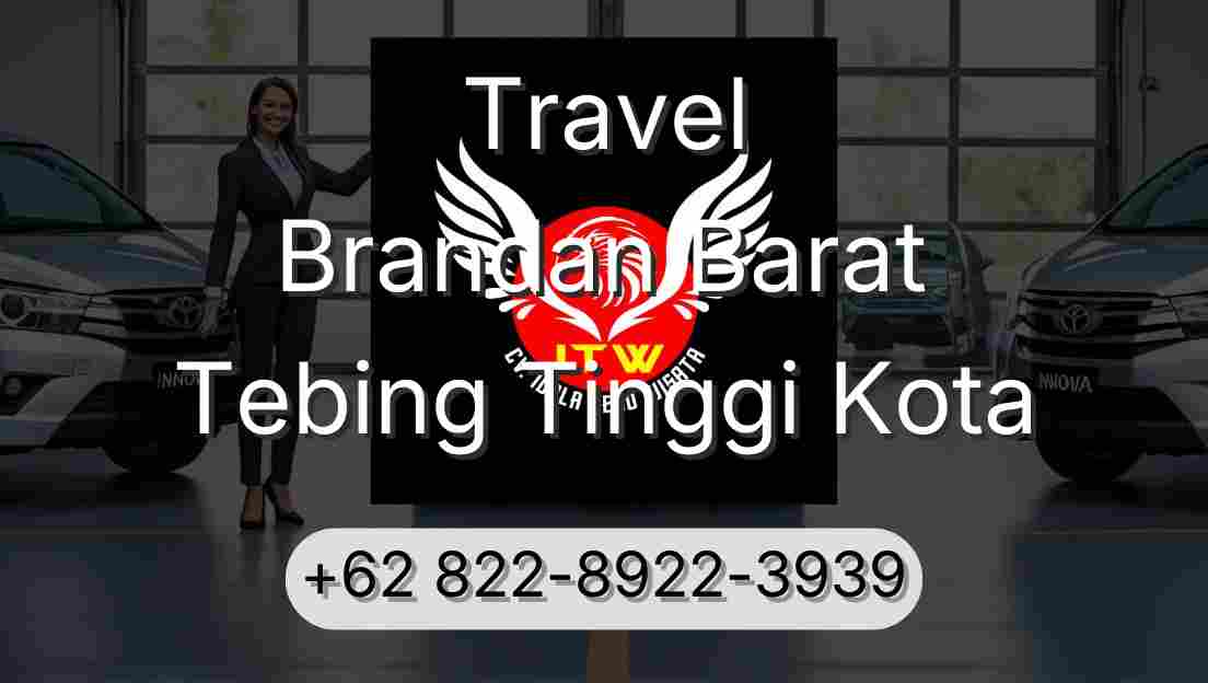Travel Brandan Barat Tebing Tinggi Kota