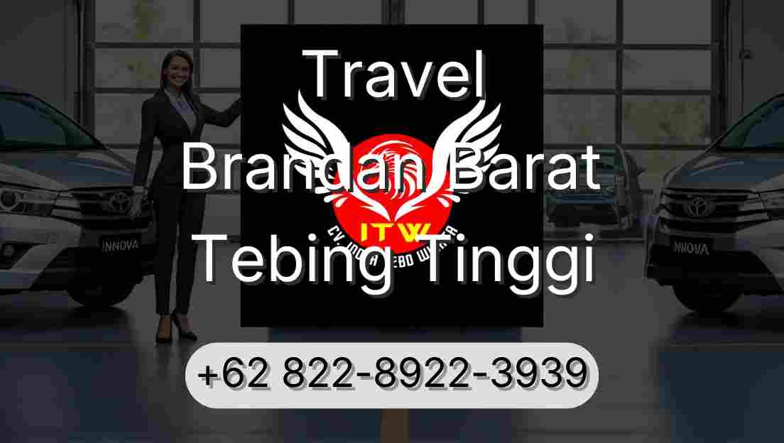 Travel Brandan Barat Tebing Tinggi
