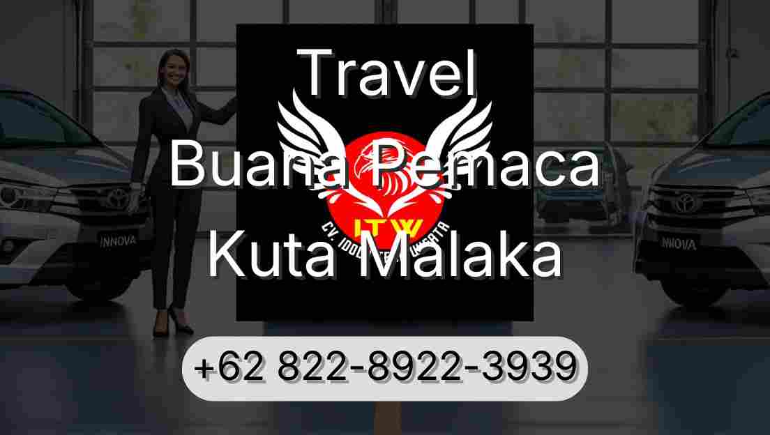 Travel Buana Pemaca Kuta Malaka