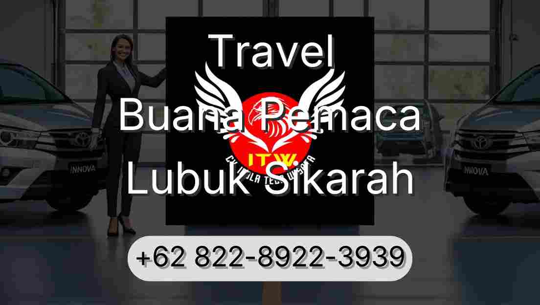 Travel Buana Pemaca Lubuk Sikarah