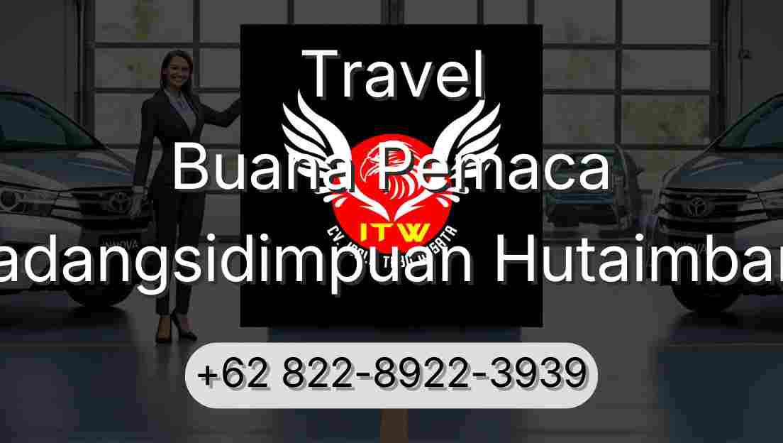 Travel Buana Pemaca Padangsidimpuan Hutaimbaru