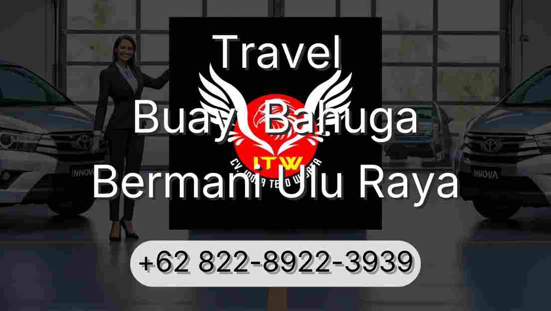 Travel Buay  Bahuga Bermani Ulu Raya