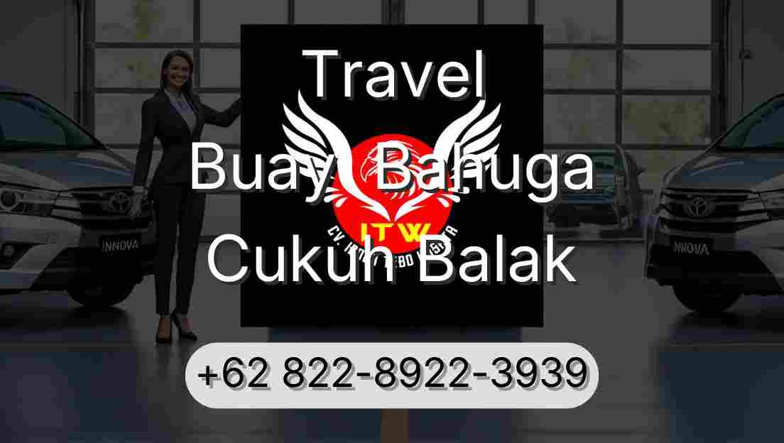 Travel Buay  Bahuga Cukuh Balak