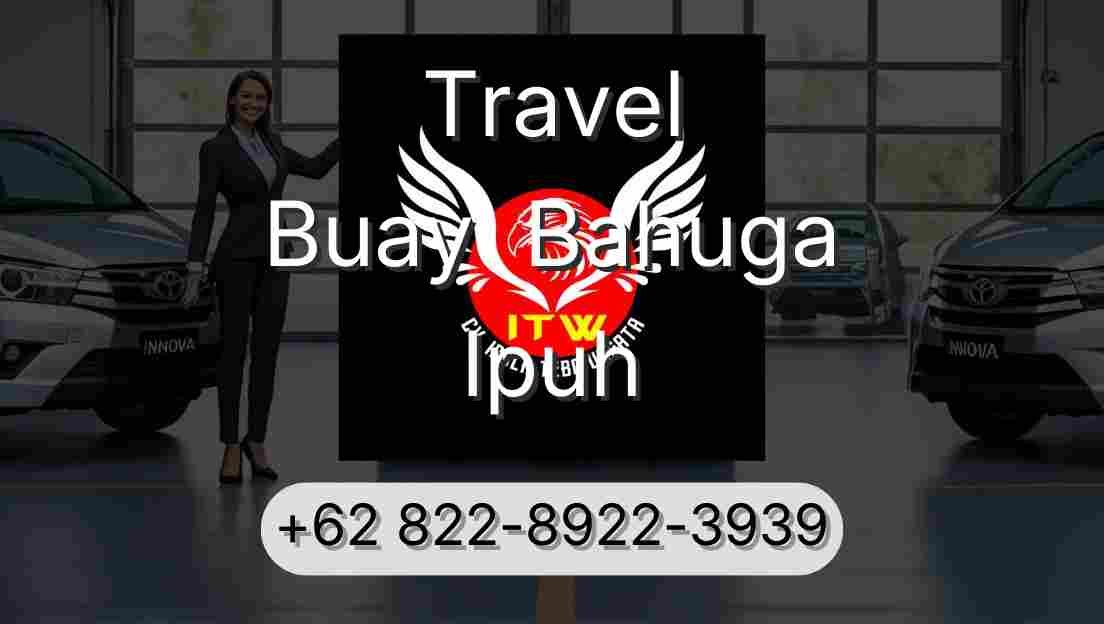 Travel Buay  Bahuga Ipuh