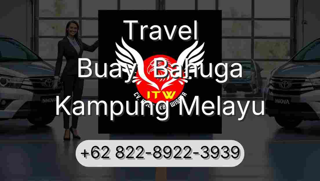Travel Buay  Bahuga Kampung Melayu