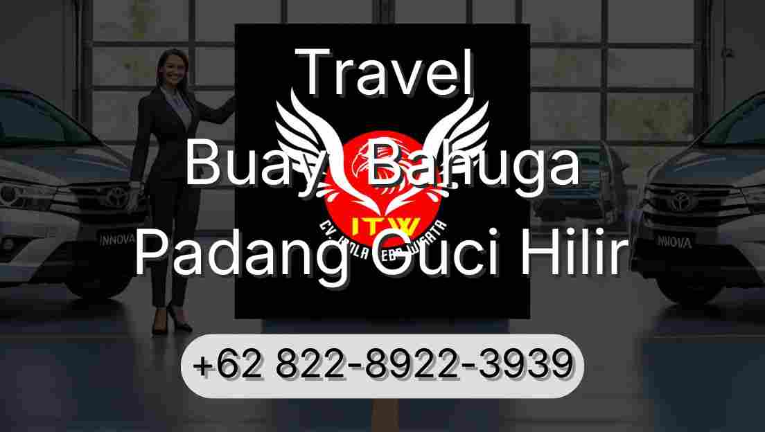 Travel Buay  Bahuga Padang Guci Hilir