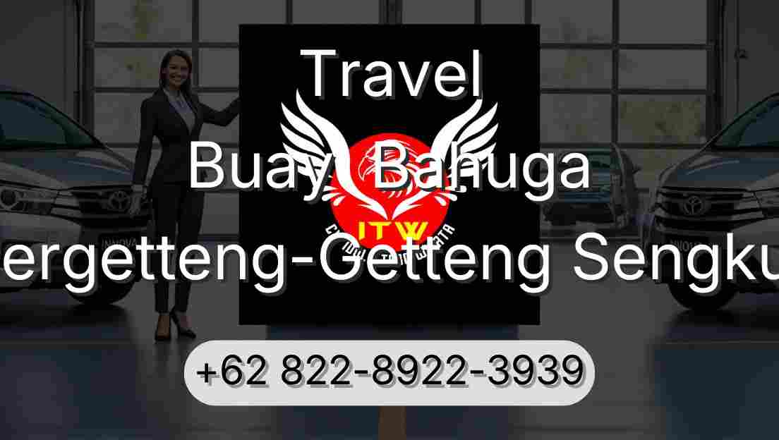 Travel Buay  Bahuga Pergetteng-Getteng Sengkut