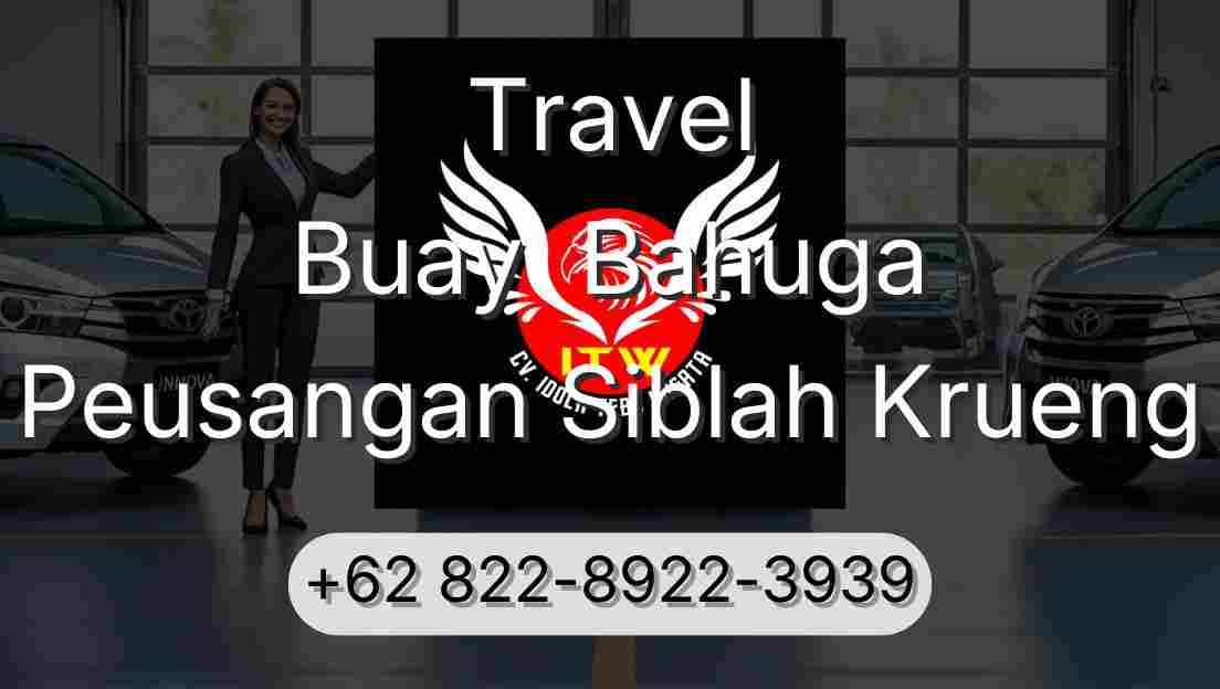 Travel Buay  Bahuga Peusangan Siblah Krueng
