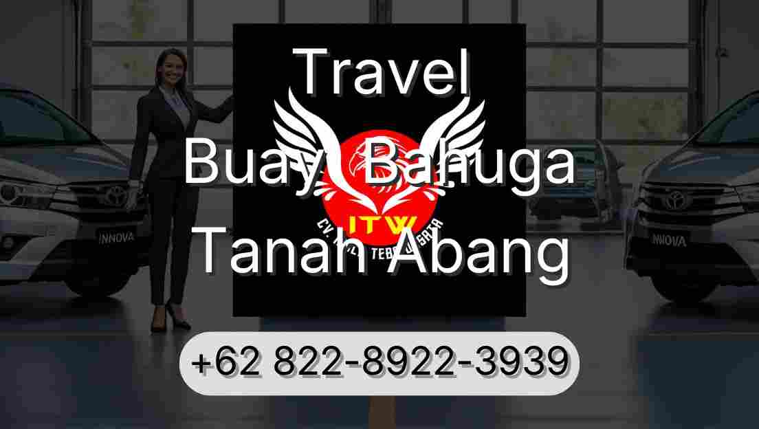 Travel Buay  Bahuga Tanah Abang