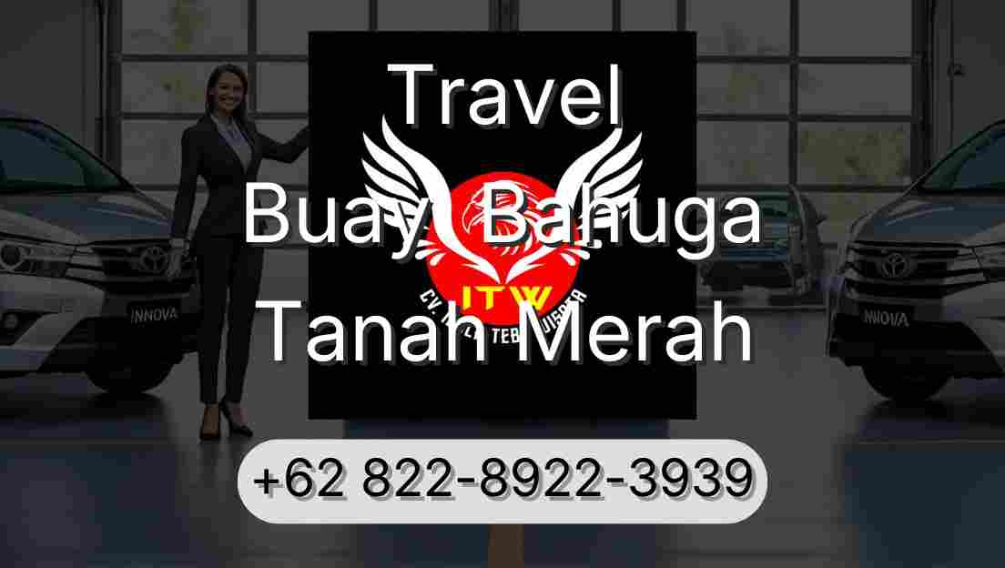 Travel Buay  Bahuga Tanah Merah