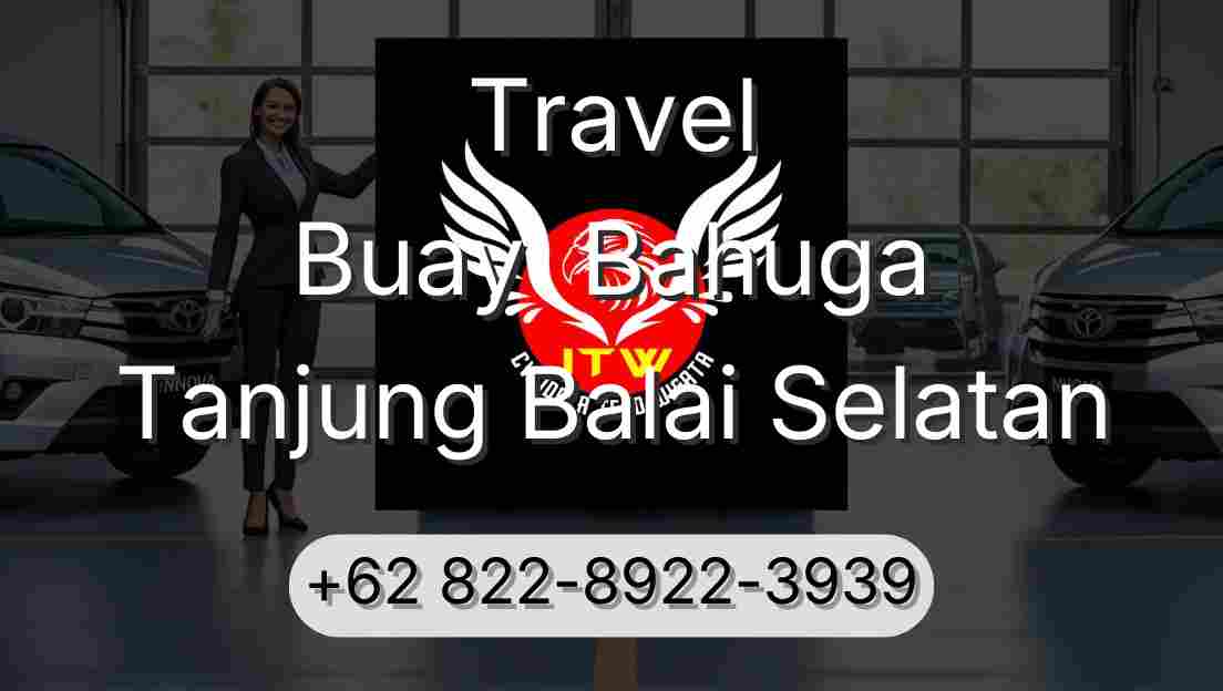 Travel Buay  Bahuga Tanjung Balai Selatan
