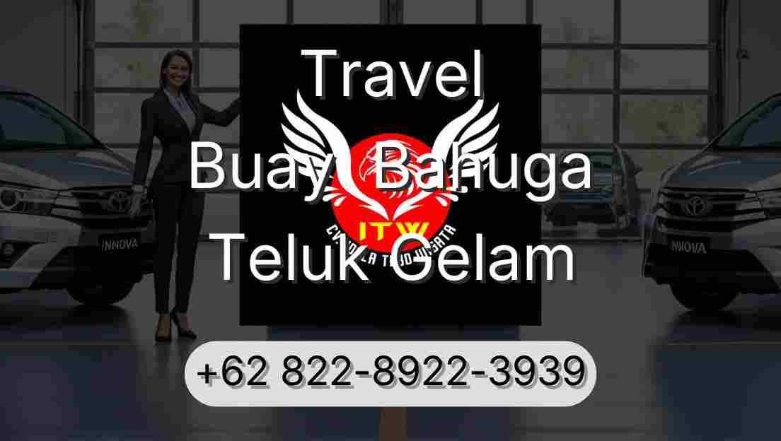 Travel Buay  Bahuga Teluk Gelam