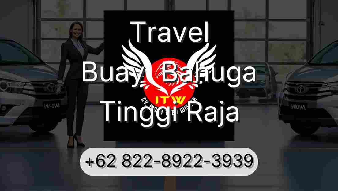 Travel Buay  Bahuga Tinggi Raja