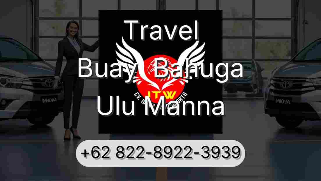 Travel Buay  Bahuga Ulu Manna