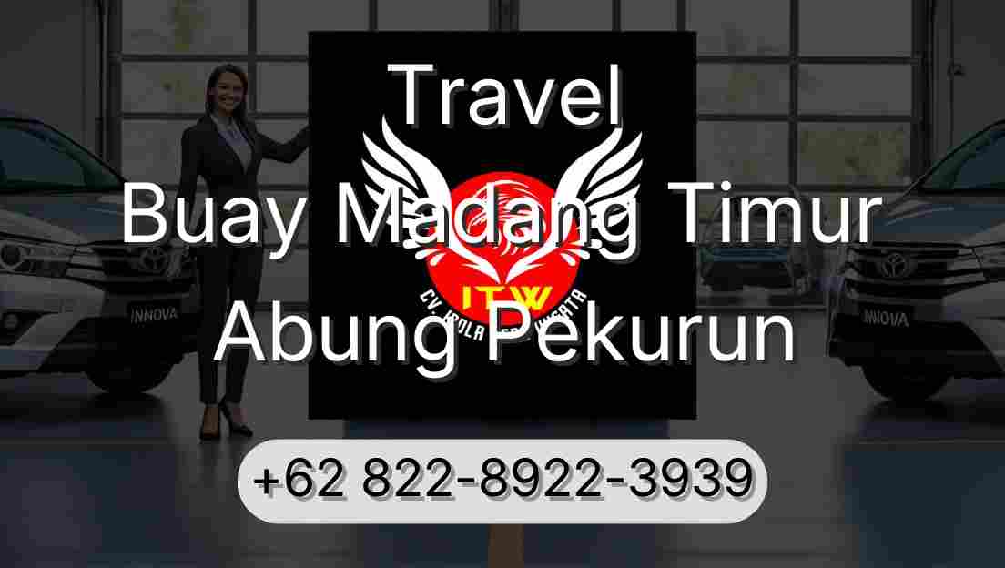 Travel Buay Madang Timur Abung Pekurun