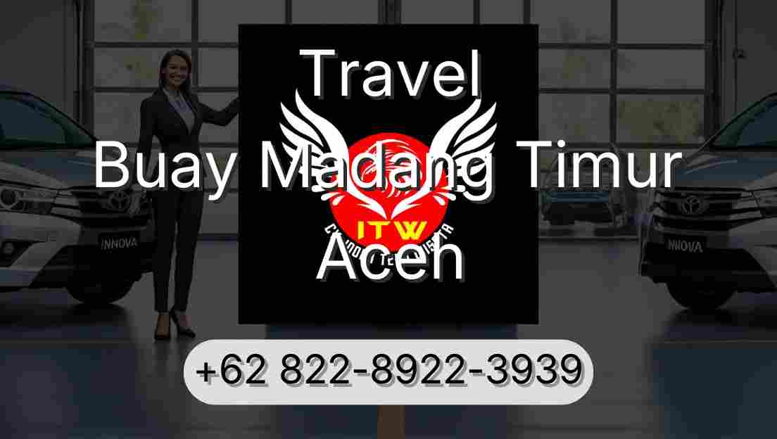 Travel Buay Madang Timur Aceh