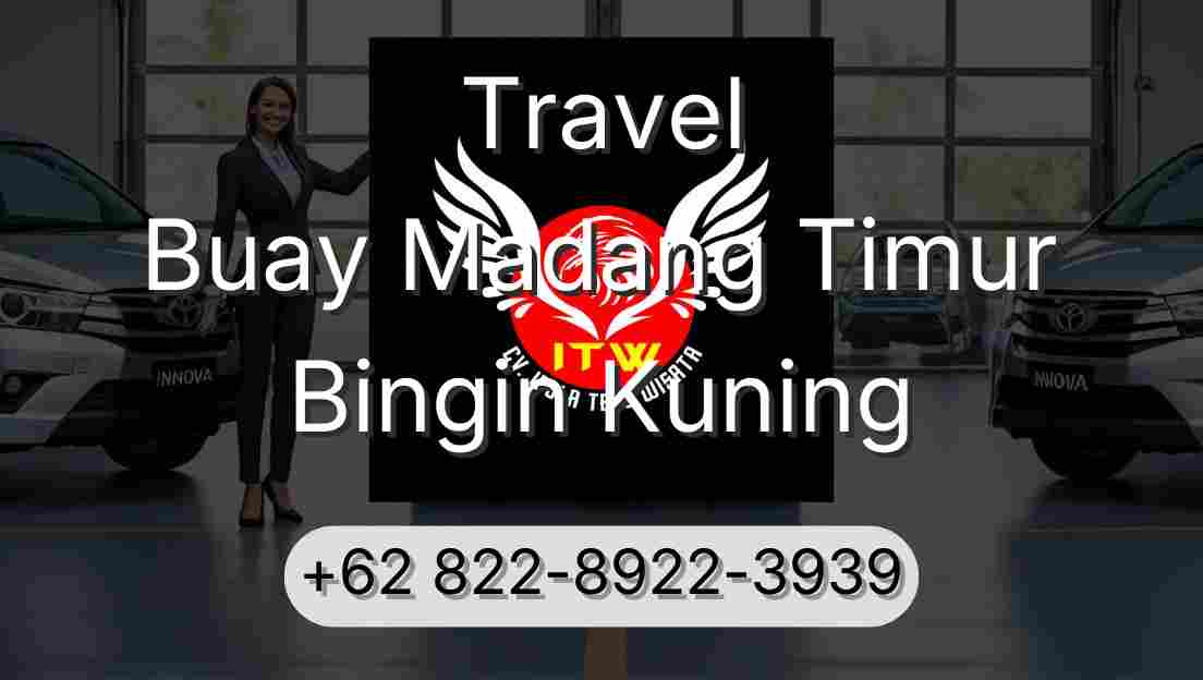 Travel Buay Madang Timur Bingin Kuning