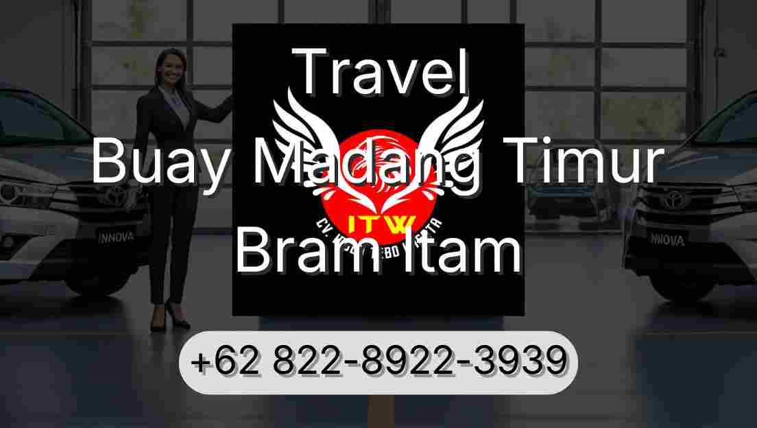 Travel Buay Madang Timur Bram Itam