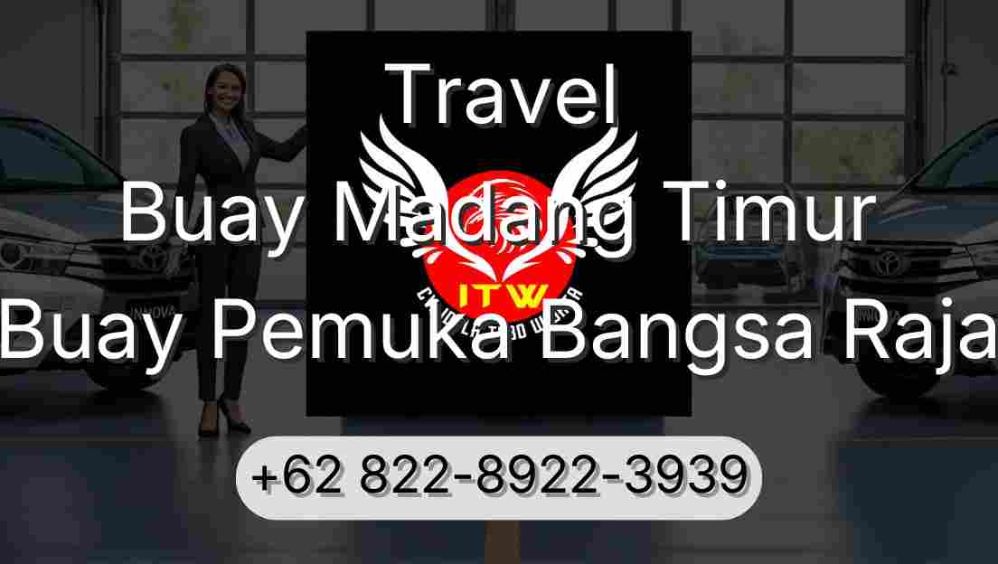 Travel Buay Madang Timur Buay Pemuka Bangsa Raja