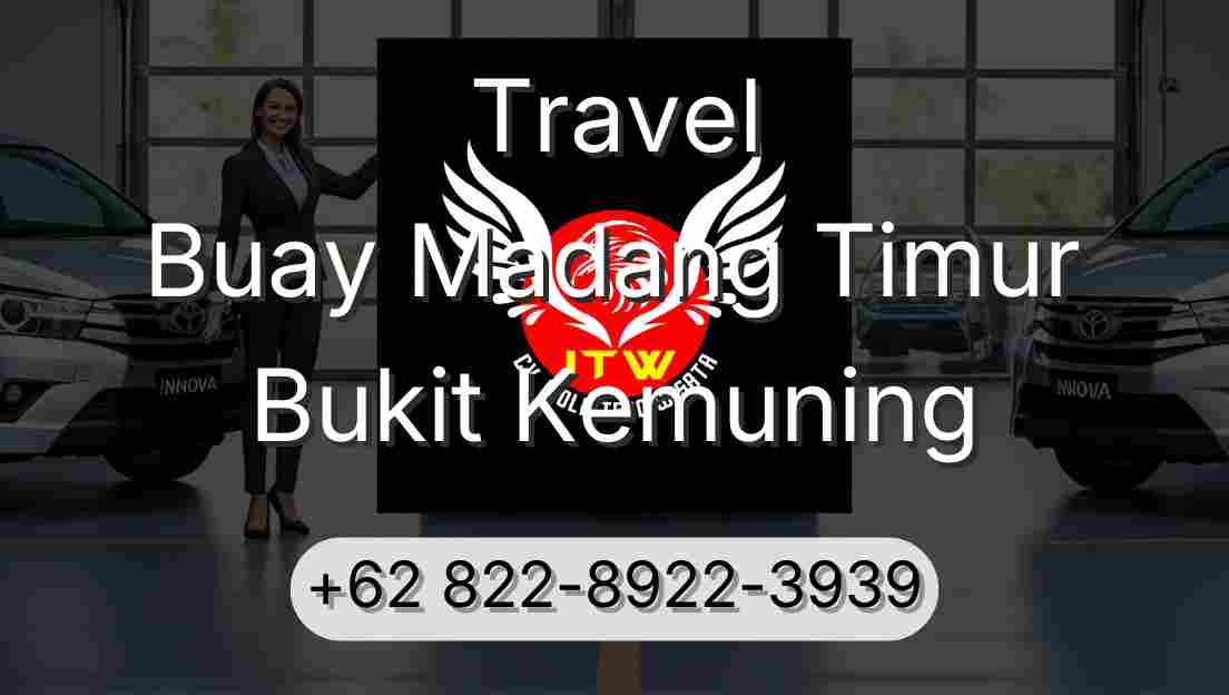 Travel Buay Madang Timur Bukit Kemuning