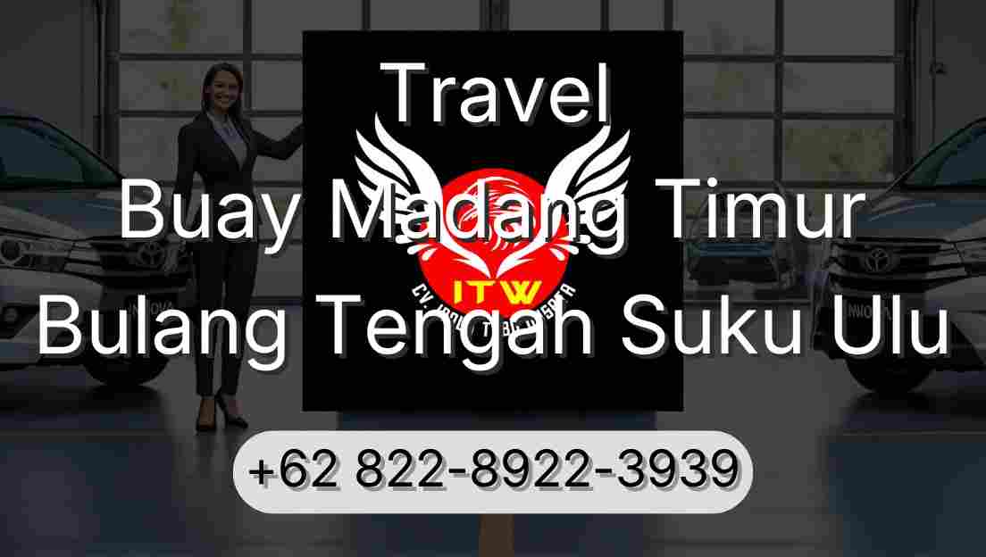 Travel Buay Madang Timur Bulang Tengah Suku Ulu