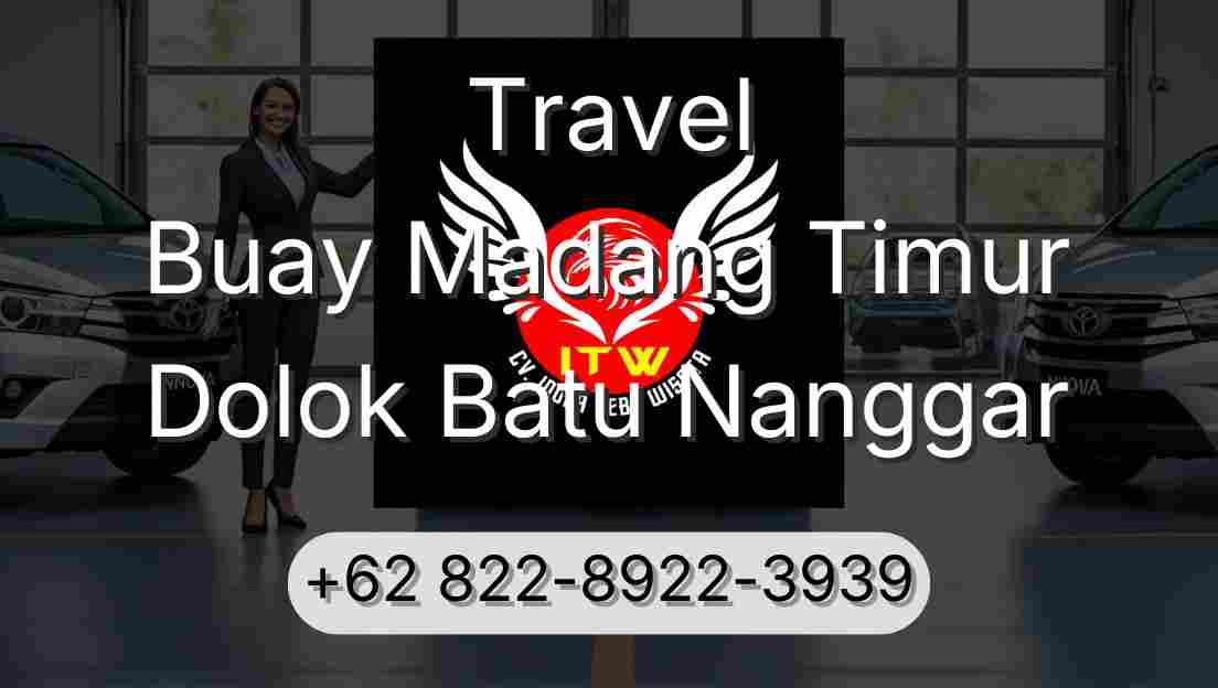 Travel Buay Madang Timur Dolok Batu Nanggar