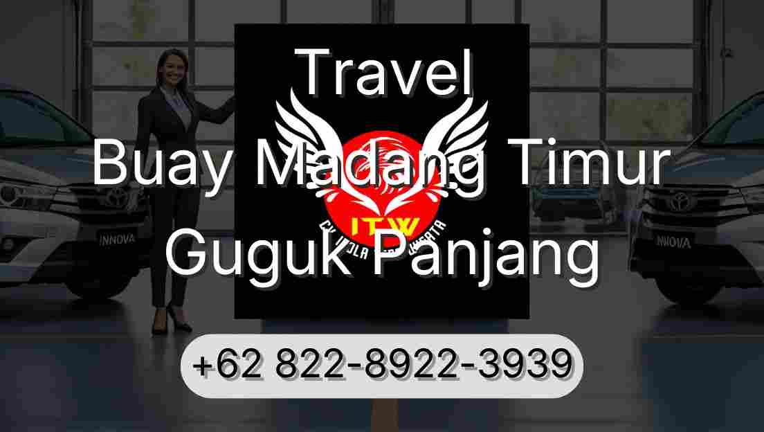 Travel Buay Madang Timur Guguk Panjang