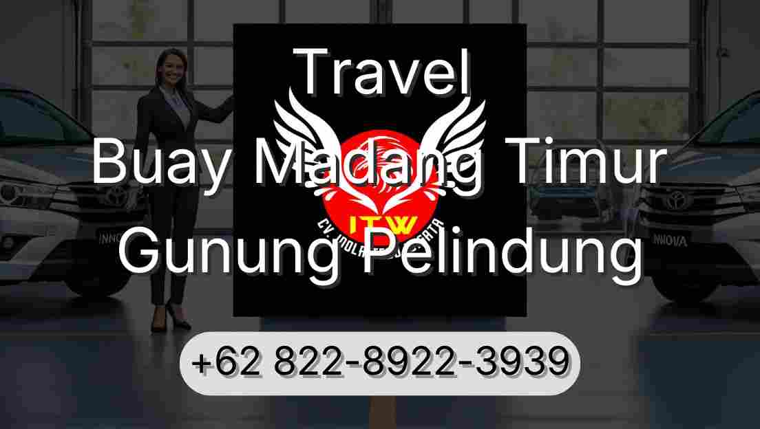 Travel Buay Madang Timur Gunung Pelindung