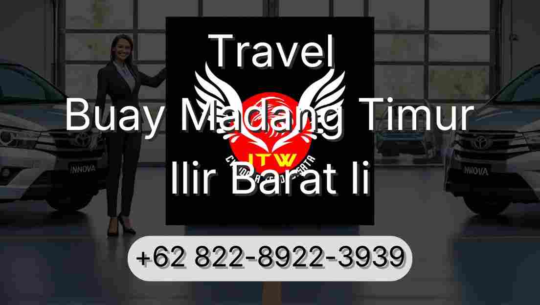Travel Buay Madang Timur Ilir Barat Ii