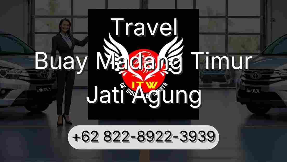 Travel Buay Madang Timur Jati Agung