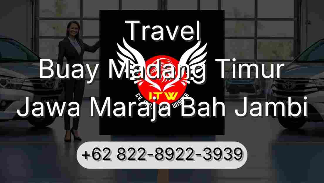 Travel Buay Madang Timur Jawa Maraja Bah Jambi