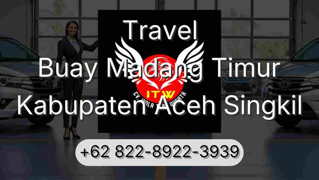 Travel Buay Madang Timur Kabupaten Aceh Singkil