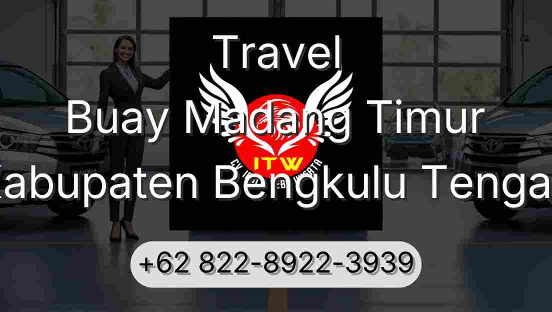 Travel Buay Madang Timur Kabupaten Bengkulu Tengah