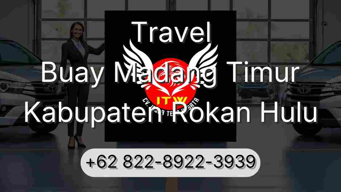 Travel Buay Madang Timur Kabupaten Rokan Hulu