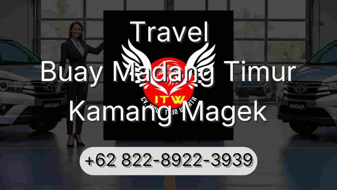 Travel Buay Madang Timur Kamang Magek