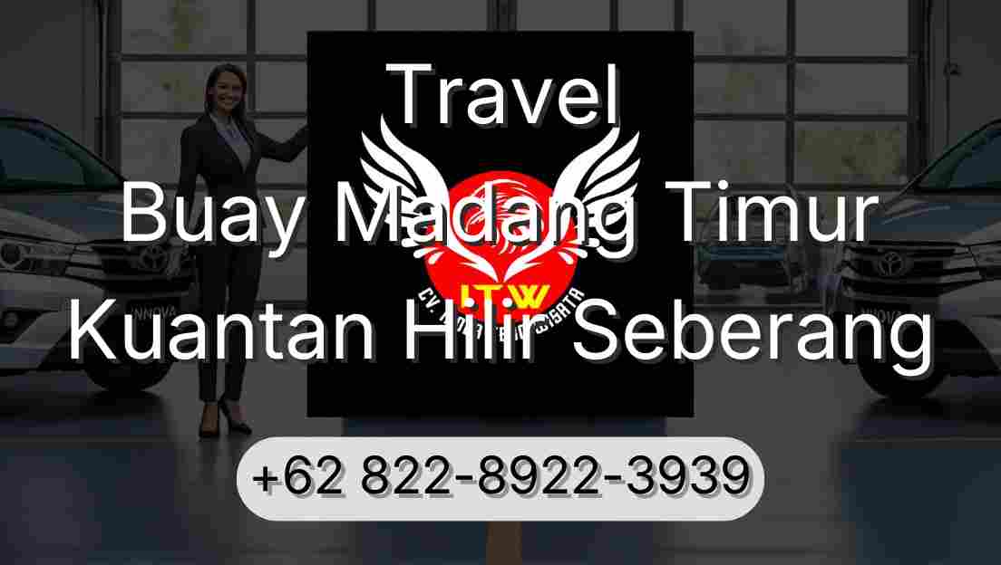 Travel Buay Madang Timur Kuantan Hilir Seberang