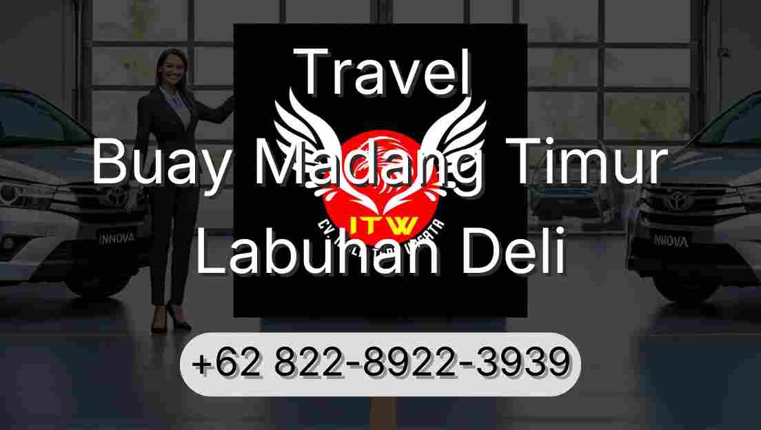 Travel Buay Madang Timur Labuhan Deli