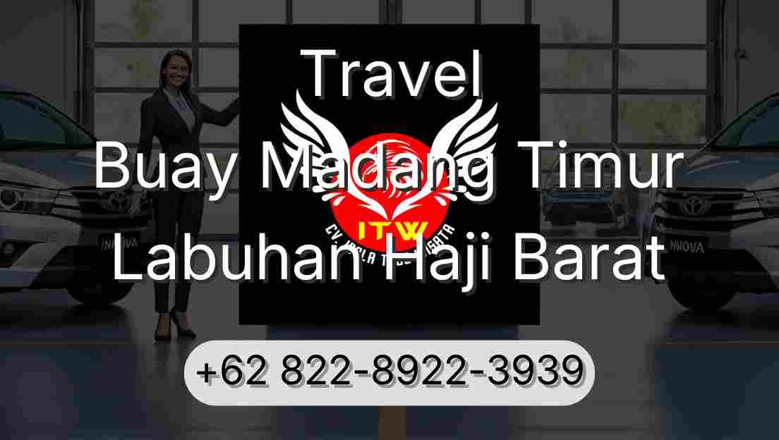 Travel Buay Madang Timur Labuhan Haji Barat
