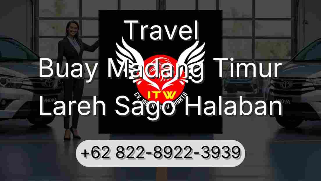 Travel Buay Madang Timur Lareh Sago Halaban