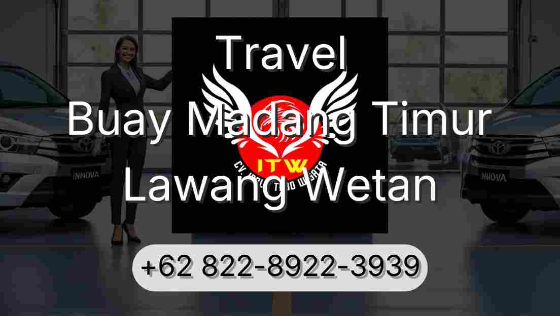 Travel Buay Madang Timur Lawang Wetan