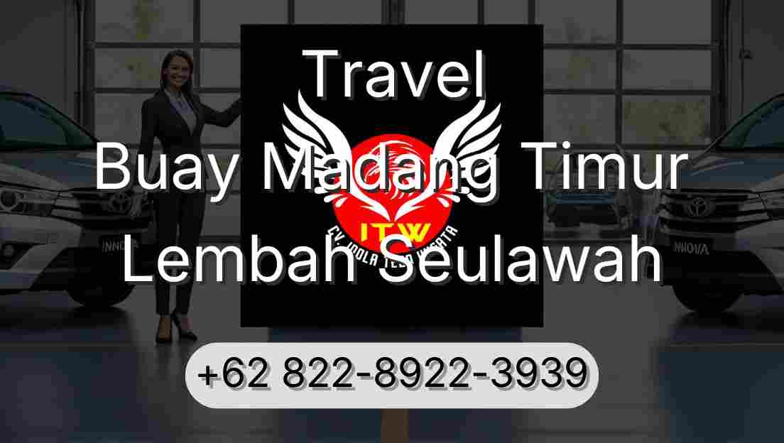 Travel Buay Madang Timur Lembah Seulawah