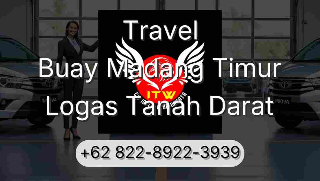 Travel Buay Madang Timur Logas Tanah Darat