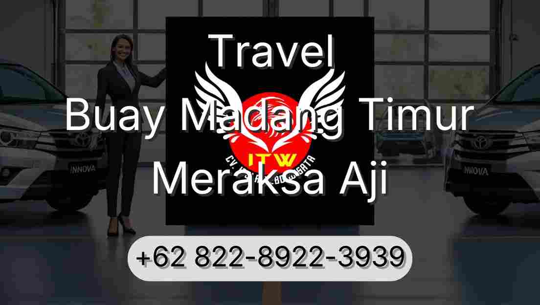 Travel Buay Madang Timur Meraksa Aji