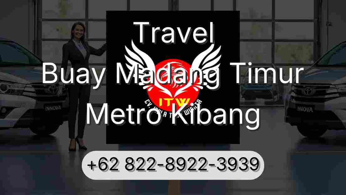Travel Buay Madang Timur Metro Kibang